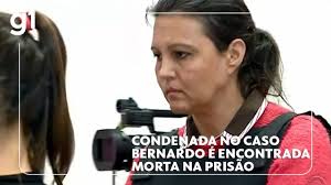 Condenada no caso Bernardo é encontrada morta na prisão em Três Passos, RS