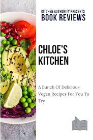 Chloe S Kitchen Book Review In 2020 Healthy Cook Books Vegan Cookbook Delicious Vegan Recipes