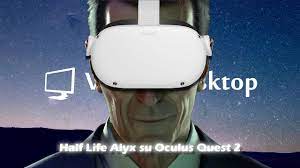 Play Half Life Alyx On Oculus Quest 2 And Other Steamvr Games Youtube