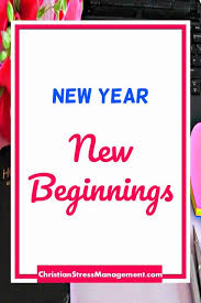 New Year New Beginnings Christian Blogs Christian Encouragement New Year Sermon