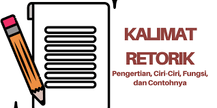 Orang yang ditanya ataupun penanya sudah mengetahui jawabannya. Kalimat Retorik Pengertian Ciri Ciri Fungsi Dan Contohnya