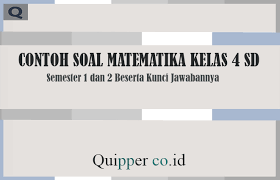 Tersedia kunci jawaban untuk buku matematika sukino jika ada yang ingin ditanya, comment yap! Contoh Soal Matematika Kelas 4 Sd Semester 1 Dan 2 Beserta Jawaban