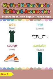My First Haitian Creole Clothing Accessories Picture Book With English Translations Ebook By Gina S Rakuten Kobo Spanish Clothing Picture Book Creole Words