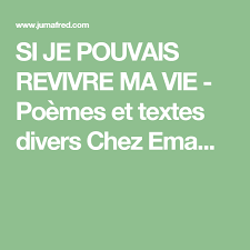 Si Je Pouvais Revivre Ma Vie Poemes Et Textes Divers Chez Ema