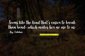 Bend But Not Break Quotes Top 44 Famous Quotes About Bend But Not Break