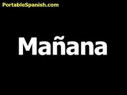 Now you know how to say tomorrow in spanish. Spanish Word For Tomorrow Is Manana Youtube