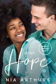 Be My Hope (Make It Marriage, #7) by Nia Arthurs