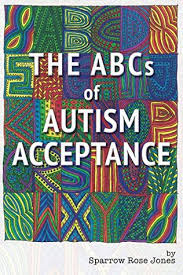Check spelling or type a new query. The Abcs Of Autism Acceptance By Sparrow Rose Jones
