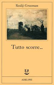 Tutto Scorre Vasilij Grossman Adelphi Edizioni Libri Libri Da Leggere Libri Di Lettura