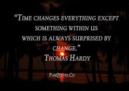 Thomas Hardy Time Changes Everything Fabulous Quotes Book Quotes Inspirational Quotes Literature Quotes