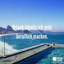 Ich Habe Keinen Urlaub Ich Muss Nur Nicht Zur Arbeit