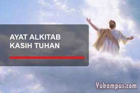 Jatuh kerap kali kuterjatuh rasa pilu bagai tiada sinar baru namun dalam sendu aku tahu kau setia kasihkanku oh tuhanku ayat cinta dari tuhan peneman sepanjang zaman cinta dari tuhan seluas lebih dari lautan kau tidak keseorangan quran. Ayat Alkitab Tentang Cinta Kasih Allah Penyertaan Yukampus