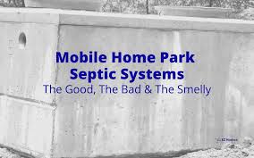 Maybe you would like to learn more about one of these? Mobile Home Park Septic Systems The Good The Bad The Smelly