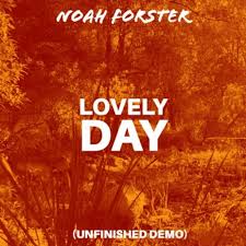 Noah Forster Lovely Day (Demo) Lyrics