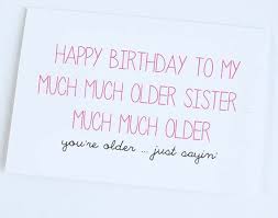 Older Sister Birthday Caption For Sister Funny Birthday Quotes Quotation Image As The Quote Says Description Older Sister Birthd In 2020 Sister Birthday Funny Sister Birthday Card Sister Birthday Quotes
