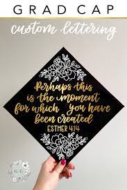 Graduation Cap Quote Decal Esther 4 14 Quotes For Graduation Caps College Grad Cap Ideas Graduation Cap Toppers