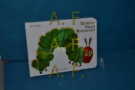 Eric carle, the artist and author who created that creature in his book the very hungry caterpillar, a tale that has charmed generations of children and parents alike. Die Kleine Raupe Nimmersatt Von Eric Carle Carle Eric Und Viktor Christen Buch Erstausgabe Kaufen A02mrbzb01zzp