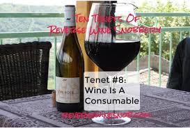 Wine Is A Consumable Tenet 8 Of Reverse Wine Snobbery Wine Snob Wine Wine Tasting Party