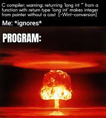 More images for heat warning meme » Outcome Of Ignoring Warnings Programmerhumor