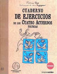 Dondequiera que miremos, todo lo que vemos es la verdad, pero debido a los acuerdos y las creencias que hemos almacenado en nuestra es un sueño, nuestro sueño personal de la vida: Cuaderno De Trabajo De Los Cuatro Acuerdos Pdf Gratis