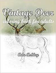 Deer is one of the cutest animal in the deep forest. Amazon Com Vintage Deer Coloring Book For Adults Relaxation With Deer Coloring Pages Of Realistic Hand Drawn Illustrations 9798687373098 Ashley Ada Books