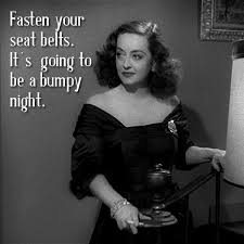 Bette&#39;s famous quote in &quot;All About Eve&quot;. But one of my favorites ... via Relatably.com