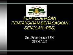 Ini selaras dengan falsafah pendidikan kebangsaan. Penyelarasan Pentaksiran Berasaskan Sekolah Pbs Ppt Download