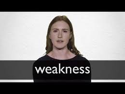 Having a healthy mind and not mentally ill: Weakness Definition And Meaning Collins English Dictionary
