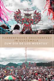 Dia de todos los santos en antigua guatemala. Farbenfrohes Drachenfest In Guatemala Zum Dia De Los Muertos Geheimtipp Drachenfest Reise Inspiration Guatemala