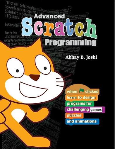 Advanced Scratch Programming: Learn to design programs for challenging games, puzzles, and animations , Joshi, Abhay, eBook - Amazon.com
