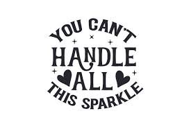 Download You Can T Handle All This Sparkle Svg Cut File By Creative Fabrica Crafts Creative Fabrica SVG Cut Files