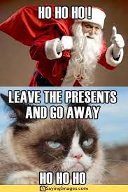 25 Santa Memes That Ll Surely Make You Laugh This Christmas Sayingimages Com Funny Grumpy Cat Memes Grumpy Cat Christmas Grumpy Cat Quotes