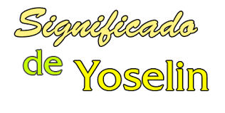 Significado De Yoselin Origen Etimologia Y Santoral