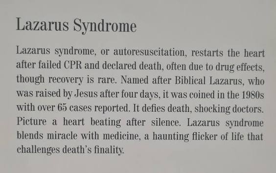 Lazarus Syndrome: History and Clinical Aspects Lazarus syndrome, also known  as autoresuscitation, is a rare medical phenomenon where the heart restarts  spontaneously after failed cardiopulmonary resuscitation (CPR) and a  declaration of death.