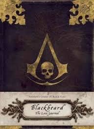 Assassin S Creed Iv Black Flag Blackbeard The Captain S Log The Lost Journal Of Commodore Edward Thatch The Pyrate Infamously Known As Blackbeard By Christie Golden Designed To Rese Assassins Creed Black Flag Assassin S Creed Black Assassins Creed
