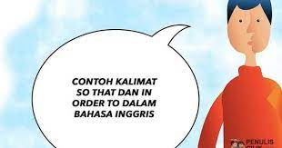 Contoh Kalimat So That Dan In Order To Dalam Bahasa Inggris Penulis Cilik Bahasa Inggris Bahasa Inggris