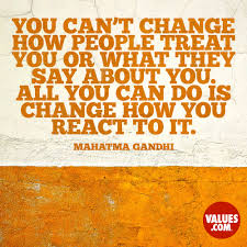 Shop for the perfect gandhi quotes gift from our wide selection of designs, or create your own personalized gifts. You Can T Change How People Treat You Or What They Say About You All You Can Do Is Change How You React To It Mohandas Karamchand Gandhi Passiton Com