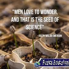 Men Love To Wonder And That Is The Seed Of Science Ralph Waldo Emerson Teaching Science Science Quotes Science