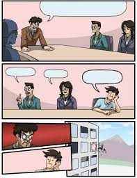 Jerry looking out the window meme. Boardroom Meeting Suggestion Blank Meme Template Imgflip