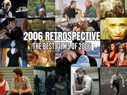 2006 Retrospective: The Best Films of 2006–15 Year Anniversary – DeFacto  Film Reviews