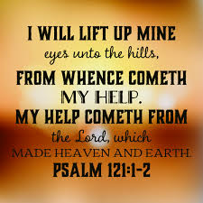 I will lift up my eyes to the mountains; Sandi On Twitter I Will Lift Up Mine Eyes Unto The Hills From Whence Cometh My Help My Help Cometh From The Lord Which Made Heaven Earth Psalm 121 1 2 Https T Co Wmhif4jjme