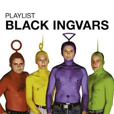 Song lyrics for the playlist: Playlist Black Ingvars By Black Ingvars On Tidal