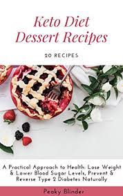 Favorite brand name diabetic desserts (2002, hardcover). Keto Diet The 20 Best Keto Dessert Recipes A Practical Approach To Health Lose Weight Lower Blood Sugar Levels Prevent Reverse Type 2 Diabetes Naturally Kindle Edition By Blinder