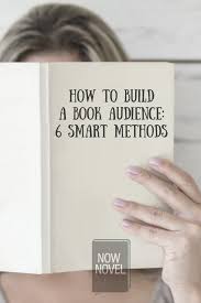 How To Build A Book Audience Finding A Readership Writing A Book Book Marketing Novel Writing