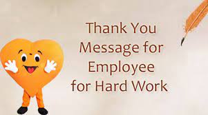 These simple but elegant thank you messages for employees are perfect for employee appreciation and can go a long way in inspiring them for hard work, dedication, or a job well done. Thank You Message For Employee For Hard Work