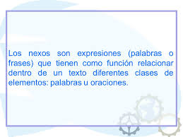 Los anexos son agregados de un trabajo que podemos incluir al final del documento, colocándose antes de la bibliografía. La Funcion De Los Nexos En Un Texto Ppt Video Online Descargar