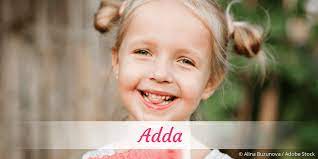 Adda can help with energy, improve clarity and much more. Vorname Adda Beliebtheit Bedeutung Mehr
