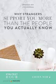 Why Strangers Support You More Than The People You Actually Know Boss Project