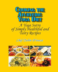 Whether the food is baked, fried, sautéed, bo. Cooking The Ayurvedic Yoga Die A Yoga Sutra Of Simply Healthful And Tasty Recipes Amazon De D Souza Zubin Bucher