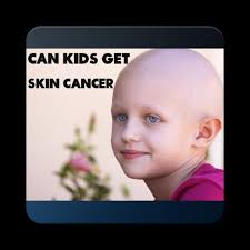 Urquhart says that skin cancer is rare before kids go through puberty. Can Kids Get Skin Cancer For Android Apk Download